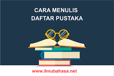 Cara Menulis Daftar Pustaka Yang Baik dan Benar Sesuai Kaidah Yang Berlaku Cara Menulis Daftar Pustaka Yang Baik dan Benar Sesuai Kaidah Yang Berlaku