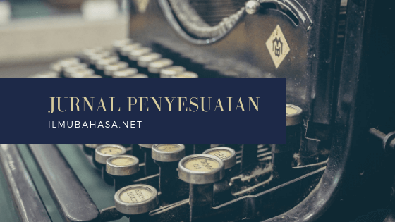 Apa saja fungsi jurnal penyesuaian?